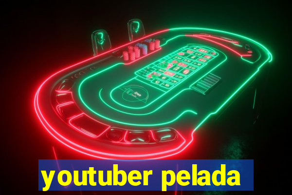 youtuber pelada